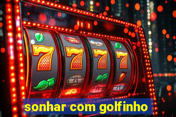 sonhar com golfinho